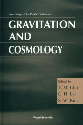 Gravitation and Cosmology - Proceedings of the Pacific Conference - Cho, Yongmin (Editor), and Lee, C H (Editor), and Kim, S W, M.D. (Editor)