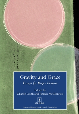 Gravity and Grace: Essays for Roger Pearson - Louth, Charlie (Editor), and McGuinness, Patrick (Editor)