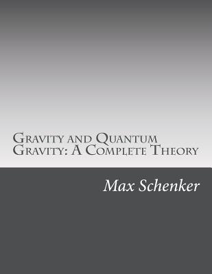 Gravity and Quantum Gravity: A Complete Theory - Schenker, Max Michael