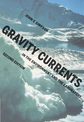 Gravity Currents: In the Environment and the Laboratory - Simpson, John E