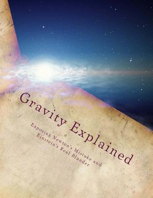 Gravity Explained - Miller, David D, and Cook, Martin O