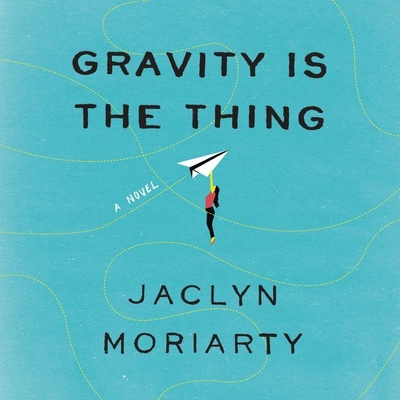 Gravity Is the Thing Lib/E - Moriarty, Jaclyn, and Horne, Aimee (Read by)