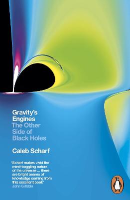Gravity's Engines: The Other Side of Black Holes - Scharf, Caleb
