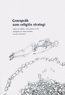 Gravsprak SOM Religios Strategi: Valsta Och Skalby I Attundaland Under Vikingatid Och Tidig Medeltid - Andersson, Gunnar