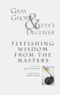 Gray Ghosts & Lefty's Deceiver: Flyfishing Wisdom from the Masters