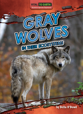 Gray Wolves in Their Ecosystems - O'Dowd Della