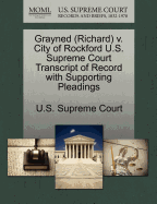 Grayned (Richard) V. City of Rockford U.S. Supreme Court Transcript of Record with Supporting Pleadings