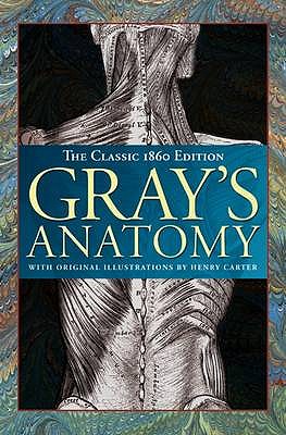Gray's Anatomy: The Classic 1860 Edition - Gray, Henry, and Carter, Henry