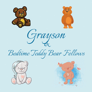 Grayson & Bedtime Teddy Bear Fellows: Short Goodnight Story for Toddlers - 5 Minute Good Night Stories to Read - Personalized Baby Books with Your Child's Name in the Story - Children's Books Ages 1-3