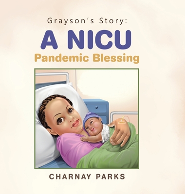 Grayson's Story: a Nicu Pandemic Blessing - Parks, Charnay