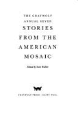 Graywolf Annual Seven: Stories from the American Mosaic