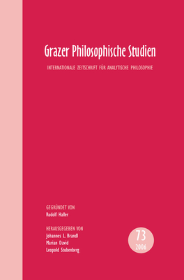 Grazer Philosophische Studien: Volume 73 - 2006 - Brandl, Johannes L. (Volume editor), and David, Marian (Volume editor), and Stubenberg, Leopold (Volume editor)