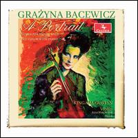 Grazyna Bacewicz: A Portrait - Alla Milchtein (piano); Kinga Augustyn (violin)