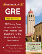 GRE Prep 2019 & 2020: GRE Study Book 2019-2020 & Test Prep Practice Test Questions for the Graduate Record Examination