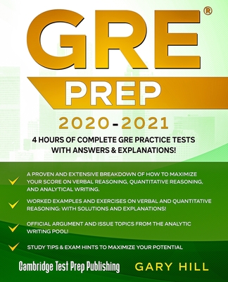 GRE Prep 2020-2021: 4 Hours of Complete GRE Practice Tests with Answers & Explanations! Proven Strategies to Maximize Your Score - Publishing, Cambridge Test Prep (Editor), and Hill, Gary