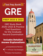 GRE Prep 2020 & 2021: GRE Study Book 2020-2021 & Practice Test Questions for the Graduate Record Examination [Includes Detailed Answer Explanations]