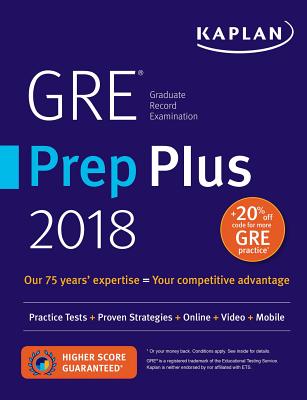 GRE Prep Plus 2018: Practice Tests + Proven Strategies + Online + Video + Mobile - Kaplan Test Prep
