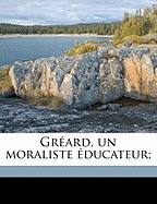Greard, Un Moraliste Educateur;