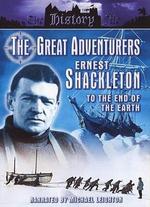 Great Adventurers: Ernest Shackleton - To the End of the Earth