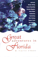 Great Adventures in Florida - O'Keefe, M Timothy, PH.D., and O'Keefe, Tim