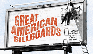 Great American Billboards: 100 Years of History by the Side of the Road - Basten, Fred E