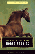 Great American Horse Stories: Lyons Press Classics