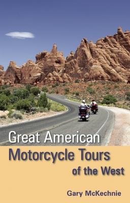 Great American Motorcycle Tours of the West - McKechnie, Gary