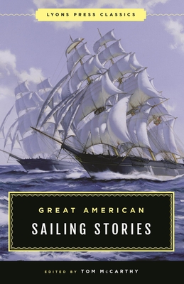 Great American Sailing Stories: Lyons Press Classics - McCarthy, Tom
