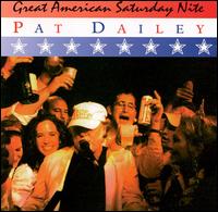 Great American Saturday Nite - Pat Dailey