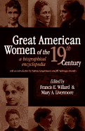 Great American Women in the 19th Century: A Biographical Encyclopedia