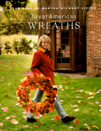 Great American Wreaths: The Best of Martha Stewart Living - Stewart, Martha, and Mitchell, Carolyn B, and Martha Stewart Living Magazine