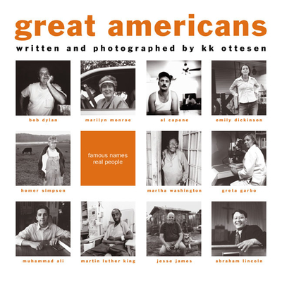 Great Americans: Famous Names, Real People - Ottesen, Kk (Photographer)