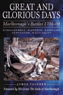 Great and Glorious Days: Schellenberg, Blenheim, Ramillies, Oudenarde, and Malplaquet - Falkner, James