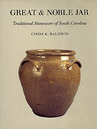 Great and Noble Jar: Traditional Stoneware of South Carolina