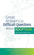 Great Answers to Difficult Questions about Adoption: What Children Need to Know