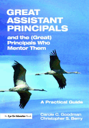 Great Assistant Principals and the (Great) Principals Who Mentor Them: A Practical Guide