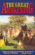Great Awakening: A History of the Revival of Religion in the Time of Edwards and Whitefield - Tracy, Joseph