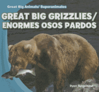 Great Big Grizzlies/Enormes Osos Pardos
