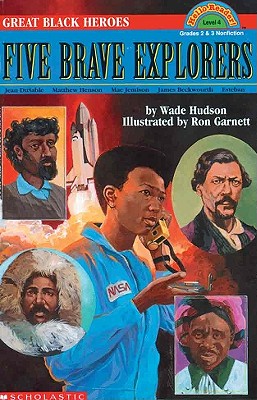 Great Black Heroes: Five Brave Explorers - Hudson, Wade, and Garnett, Ron (Illustrator)