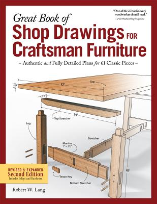 Great Book of Shop Drawings for Craftsman Furniture, Revised & Expanded Second Edition: Authentic and Fully Detailed Plans for 61 Classic Pieces - Lang, Robert W