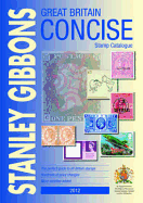 Great Britain Concise 2012 2012: Stanley Gibbons Stamp Catalogue