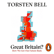 Great Britain?: How We Get Our Future Back