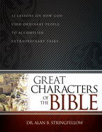 Great Characters of the Bible: 52 Lessons on How God Used Ordinary People to Accomplish Extraordinary Tasks