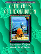 Great Chefs of the Caribbean: Signature Recipes from the Islands