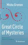 Great Circle of Mysteries: Mathematics, the World, the Mind