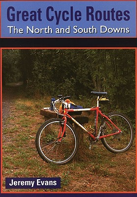 Great Cycle Routes: The North and South Downs - Evans, Jeremy