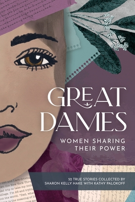 Great Dames: Women Sharing Their Power - Palokoff, Kathy (Editor), and Hake, Sharon Kelly