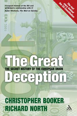 Great Deception: The Secret History of the European Union - Booker, Christopher, and North, Richard