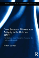 Great Economic Thinkers from Antiquity to the Historical School: Translations from the series Klassiker der Nationalkonomie