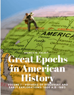 Great Epochs in American History, Volume I - Voyages Of Discovery And Early Explorations: 1000 A.D.-1682